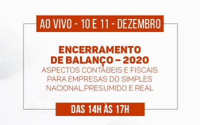 Encerramento de Balanço – 2020 Aspectos Contábeis e Fiscais para Empresas do Simples Nacional, Presumido e Real