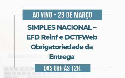 Simples Nacional – EFD Reinf e DCTFWeb OBRIGATORIEDADE DA ENTREGA