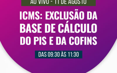 ICMS: Exclusão da base de cálculo do PIS e da COFINS
