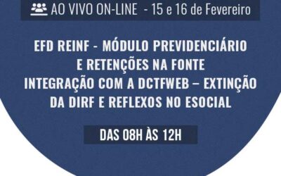 EFD REINF – Módulo previdenciário e retenções na fonte Integração com a DCTFWEB – extinção da DIRF e reflexos no eSocial