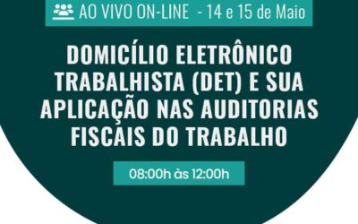 Domicílio Eletrônico Trabalhista (DET) e sua aplicação nas auditorias fiscais do trabalho