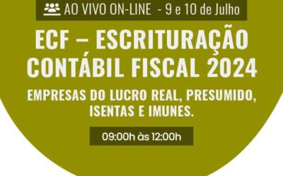 ECF – Escrituração Contábil Fiscal 2024 Empresas do lucro real, presumido, isentas e imunes.