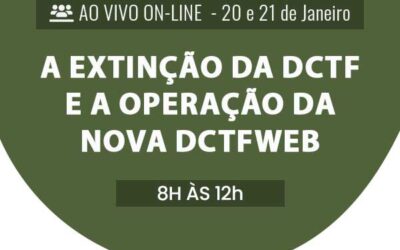 A extinção da DCTF e a operação da NOVA DCTFWEB