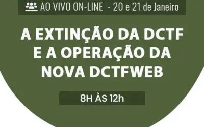 A extinção da DCTF e a operação da NOVA DCTFWEB