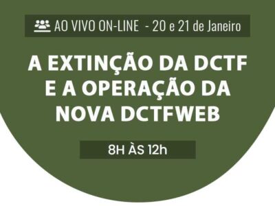 A extinção da DCTF e a operação da NOVA DCTFWEB