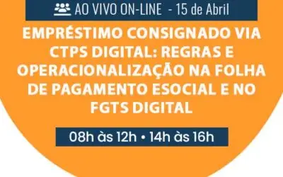Empréstimo consignado via CTPS Digital: Regras e operacionalização na folha de pagamento eSocial e no FGTS Digital
