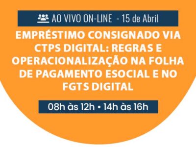 Empréstimo consignado via CTPS Digital: Regras e operacionalização na folha de pagamento eSocial e no FGTS Digital