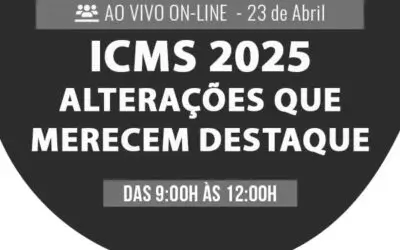 ICMS 2025 – Alterações que merecem destaque