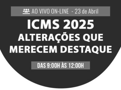 ICMS 2025 – Alterações que merecem destaque