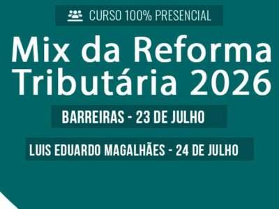 Curso Presencial Mix da Reforma Tributária 2026
